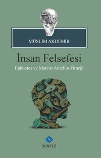 İnsan Felsefesi & Epiktetos ve Marcus Aurelius Örneği