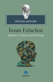 İnsan Felsefesi & Epiktetos ve Marcus Aurelius Örneği