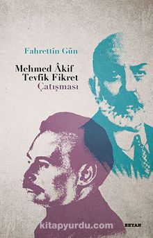 Mehmed Akif Tevfik Fikret Çatışması - Fahrettin Gün