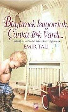 Büyümek İstiyorduk, Çünkü B*k Vardı