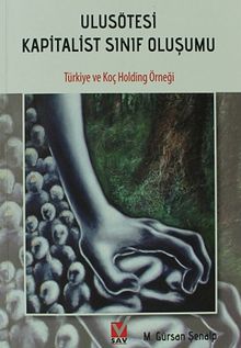 Ulusötesi Kapitalist Sınıf Oluşumu & Türkiye ve Koç Holding Örneği