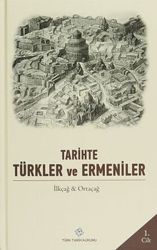 Tarihte Türkler ve Ermeniler 1.Cilt