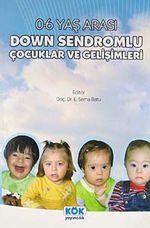Down Sendromlu Çocuklar ve Gelişimleri & 0-6 Yaş Arası