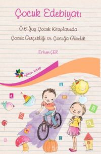 Çocuk Edebiyatı & Çocuk Gerçekliği ve Çocuğa Görelik