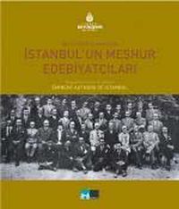 Bir Fotoğrafın Aynasında İstanbul'un Meşhur Edebiyatçıları (Eminent Authors of Istanbul)