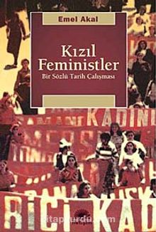 Kızıl Feministler & Bir Sözlü Tarih Çalışması - Emel Akal