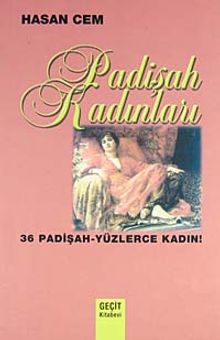 Padişah Kadınları & 36 Padişah - Yüzlerce Kadın