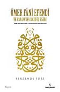 Ömer Fani Efendi ve Tasavvufa Dair Üç Eseri