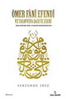 Ömer Fani Efendi ve Tasavvufa Dair Üç Eseri - Ferzende İdiz