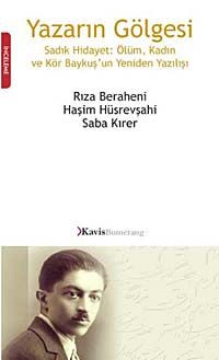 Yazarın Gölgesi & Sadık Hidayet: Ölüm, Kadın ve Kör Baykuş'un Yeniden Yazılışı