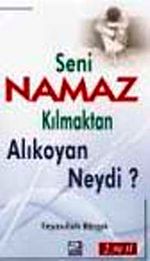 Seni Namaz Kılmaktan Alıkoyan Neydi?