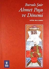 Bursalı Şair Ahmet Paşa ve Dönemi (12-C-19)