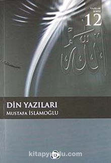 Din Yazıları - Mustafa İslamoğlu