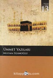 Ümmet Yazıları - Mustafa İslamoğlu