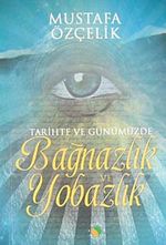 Tarihte ve Günümüzde Bağnazlık ve Yobazlık