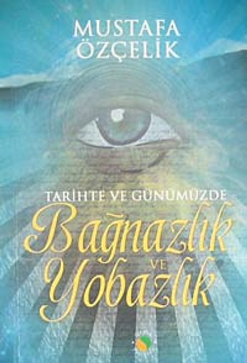 Tarihte ve Günümüzde Bağnazlık ve Yobazlık
