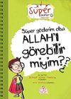 S&uuml;per G&ouml;zlerim Olsa Allah'ı G&ouml;rebilir miyim?