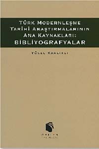 Türk Modernleşme Tarihi Araştırmalarının Ana Kaynakları: Bibliyografyalar (9-B-4 )