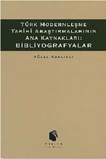 Türk Modernleşme Tarihi Araştırmalarının Ana Kaynakları: Bibliyografyalar (9-B-4 )