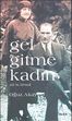 Gel Gitme Kadın &amp; Aşk Hiç Bitmedi