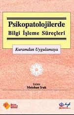 Psikopatolojilerde Bilgi İşleme Süreçleri & Kuramdan Uygulamaya