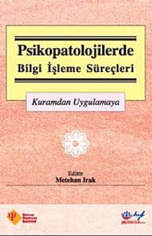Psikopatolojilerde Bilgi İşleme Süreçleri & Kuramdan Uygulamaya
