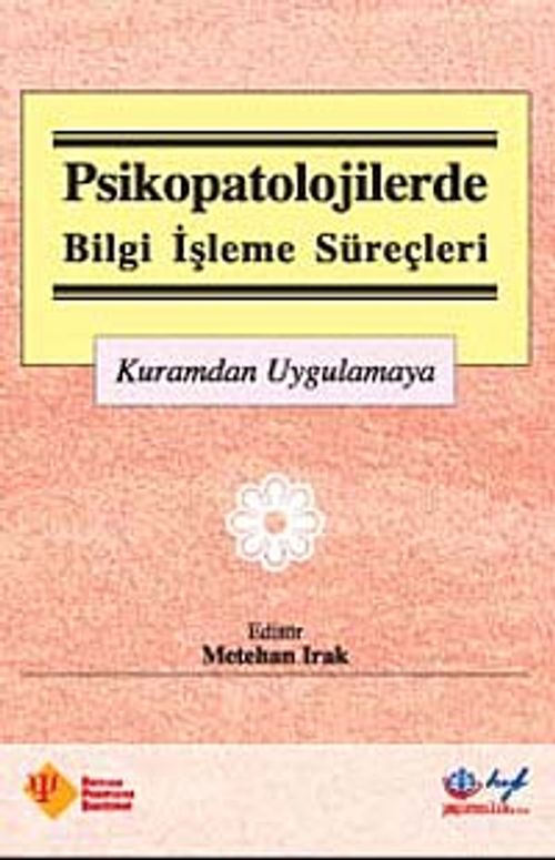 Psikopatolojilerde Bilgi İşleme Süreçleri & Kuramdan Uygulamaya