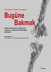 Bug&uuml;ne Bakmak & 1980 Sonrasında T&uuml;rkiye'de Yaşanan Toplumsal D&ouml;n&uuml;ş&uuml;m S&uuml;re&ccedil;leri