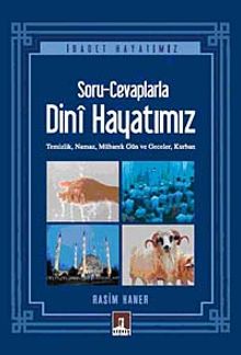 Soru-Cevaplarla Dini Hayatımız & Temizlik, Namaz, Mübarek Gün ve Geceler, Kurban
