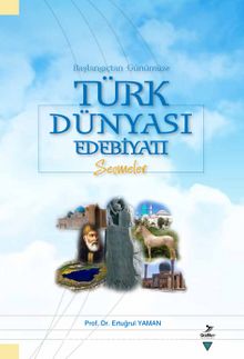 Başlangıçtan Günümüze Türk Dünyası Edebiyatı Seçmeler