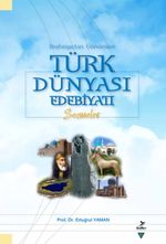 Başlangıçtan Günümüze Türk Dünyası Edebiyatı Seçmeler