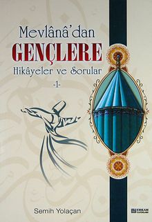 1 - Mevlana'dan Gençlere Hikayeler ve Sorular