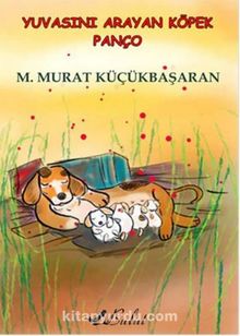 Yuvasını Arayan Köpek Panço - M. Murat Küçükbaşaran