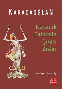 Karanlık Kalbimin Çırası Kızlar