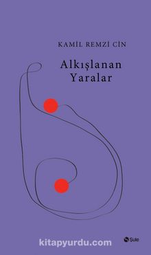 Alkışlanan Yaralar - Kamil Remzi Cin