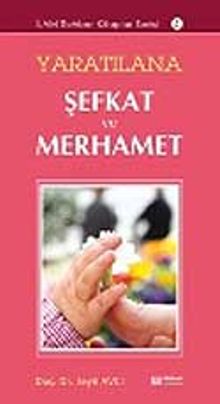 Yaratılana Şefkat ve Merhamet