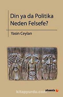 Din ya da Politika Neden Felsefe? - Yasin Ceylan