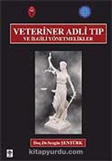Veteriner Adli Tıp ve İlgili Yönetmelikler - Doç. Dr. Sezgin Şentürk