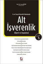 İş ve Sosyal Güvenlik Hukukunda Alt İşverenlik (Öğreti ve Uygulama)