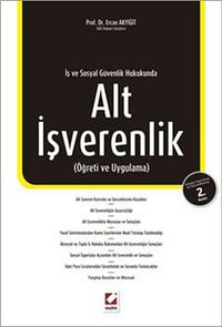 İş ve Sosyal Güvenlik Hukukunda Alt İşverenlik (Öğreti ve Uygulama)
