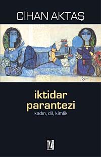 İktidar Parantezi & Kadın, Dil, Kimlik