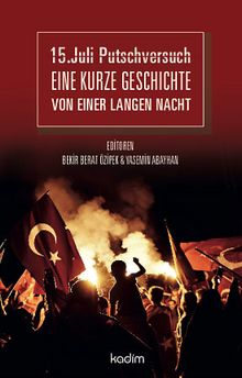 15. juli Putschversuch  Eine Kurze Geschichte Von Einer Langen Nacht