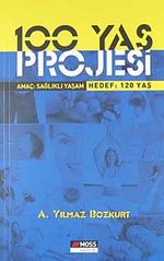 100 Yaş Projesi & Amaç: Sağlıklı Yaşam Hedef: 120 Yaş