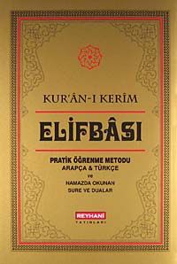 Kur'an-ı Kerim Elifbası Pratik Öğrenme Metodu & Arapça-Türkçe ve Namazda Okunan Sure ve Dualar