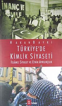 Türkiye'de Kimlik Siyaseti & İslamcı Siyaset ve Etnik Ayrılıkçılık