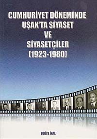 Cumhuriyet Döneminde Uşak'ta Siyaset ve Siyasetçiler (1923-1980)