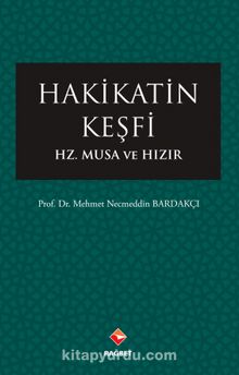 Hakikatin Keşfi & Hz.Musa ve Hızır - Mehmet Necmettin Bardakçı
