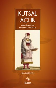 Kutsal Açlık & Yeme Riyazeti ve Anoreksiya Nervoza