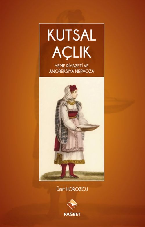 Kutsal Açlık & Yeme Riyazeti ve Anoreksiya Nervoza