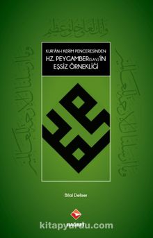 Kur’an-ı Kerim Penceresinden Hz.Peygamber(s.a.v.)in Eşsiz Örnekliği - Bilal Deliser
